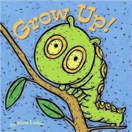 Grow Up! by Laden, Nina, 9780811837613
