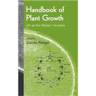 Handbook of Plant Growth pH as the Master Variable by Rengel; Zdenko, 9780824707613