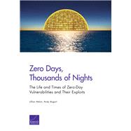 Zero Days, Thousands of Nights The Life and Times of Zero-Day Vulnerabilities and Their Exploits by Ablon, Lillian; Bogart, Andy, 9780833097613