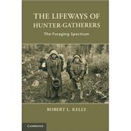 The Lifeways of Hunter-Gatherers by Kelly, Robert L., 9781107607613