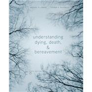 Understanding Dying, Death, and Bereavement by Michael R. Leming; George E. Dickinson, 9781305537613