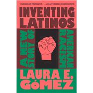 INVENTING LATINOS by G�mez, Laura E, 9781620977613