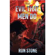 The Evil That Men Do by Stone, Ron, 9781667817613
