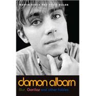 Damon Albarn Blur, Gorillaz and Other Fables by Roach, Martin; Nolan, David, 9781784187613