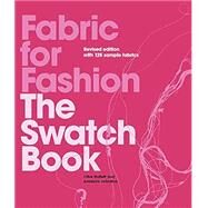 Fabric for Fashion The Swatch Book Revised Second Edition by Hallett, Clive; Johnston, Amanda, 9781913947613