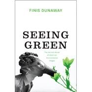 Seeing Green by Dunaway, Finis, 9780226597614