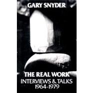 The Real Work Interviews and Talks, 1964-79 by McLean, William Scott; Snyder, Gary, 9780811207614