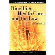 Bioethics, Health Care, and the Law: A Dictionary by Hedges, Richard, 9780874367614