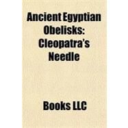 Ancient Egyptian Obelisks : Cleopatra's Needle by , 9781156277614