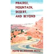 Prairie, Mountain, Desert, and Beyond by Reitz, Richard, 9781462017614