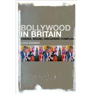 Bollywood in Britain Cinema, Brand, Discursive Complex by Krmer, Lucia, 9781501307614