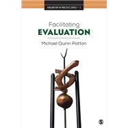 Facilitating Evaluation by Patton, Michael Quinn, 9781506347615