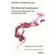The Work of Confluence by Baranger, Madeleine; Baranger, Willy; Fortini, Leticia Glocer; Eizirik, Claudio Laks, 9781855757615