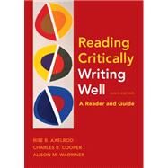 Reading Critically, Writing Well 9e A Reader and Guide by Axelrod, Rise B.; Cooper, Charles R.; Warriner, Alison M., 9780312607616