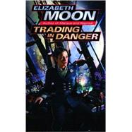 Trading in Danger by MOON, ELIZABETH, 9780345447616