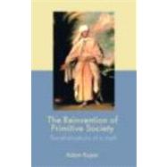 The Reinvention Of Primitive Society by Kuper; Adam, 9780415357616