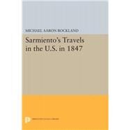 Sarmiento's Travels in the U.s. in 1847 by Rockland, Michael Aaron, 9780691647616