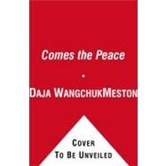 Comes the Peace My Journey to Forgiveness by Meston, Daja Wangchuk; Ansberry, Clare, 9780743287616