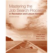 Mastering the Job Search Process in Recreation and Leisure Services by Ross, Craig; Beggs, Brent; Young, Sarah J., 9780763777616