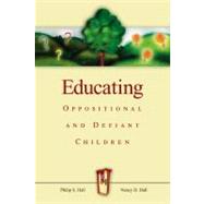 Educating Oppositional and Defiant Children by Hall, Philip S.; Hall, Nancy D., 9780871207616