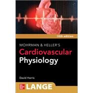 Mohrman and Heller's Cardiovascular Physiology by David Harris, 9781264617616