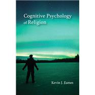 Cognitive Psychology of Religion by Eames, Kevin J., 9781478627616