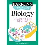 Visual Learning: Biology An illustrated guide for all ages by Pilcher, Helen, 9781506267616