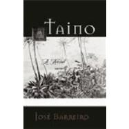 Taino A Novel by Barreiro, Jose, 9781555917616