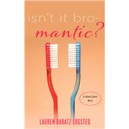 Isn't It Bro-mantic? by Baratz-Logsted, Lauren, 9781626817616