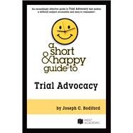 A Short & Happy Guide to Trial Advocacy(Short & Happy Guides) by Bodiford, Joseph C., 9781647087616
