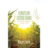 Climate and Culture Change in North America AD 900-1600 by Foster, William C., 9780292737617