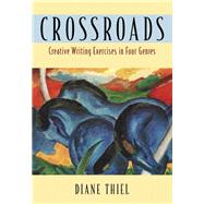 Crossroads Creative Writing in Four Genres by Thiel, Diane, 9780321127617