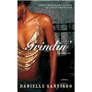 Grindin' A Novel by Santiago, Danielle, 9780743277617