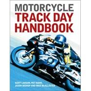 Motorcycle Track Day Handbook by Larson, Kent, 9780760317617