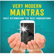 Very Modern Mantras Daily Affirmations for Daily Aggravations by Zevin, Dan, 9780762467617