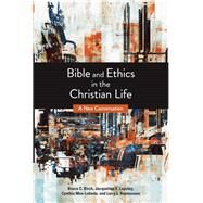 Bible and Ethics in the Christian Life by Birch, Bruce C.; Lapsley, Jacqueline E.; Moe-Lobeda, Cynthia; Rasmussen, Larry L., 9780800697617