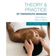 Student Workbook for Becks Theory & Practice of Therapeutic Massage by Beck, Mark, 9781285187617