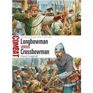 Longbowman vs Crossbowman Hundred Years War 133760 by Campbell, David; Dennis, Peter, 9781472817617