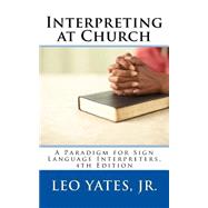 Interpreting at Church by Yates, Leo, Jr., 9781519367617