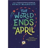 The World Ends in April by McAnulty, Stacy, 9781524767617
