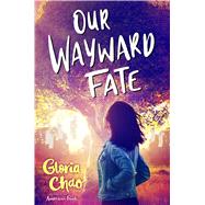 Our Wayward Fate by Chao, Gloria, 9781534427617