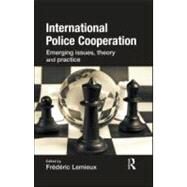 International Police Cooperation: Emerging Issues, Theory and Practice by Lemieux; Frederic, 9781843927617