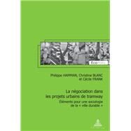 La Negociation Dans Les Projets Urbains De Tramway by Hamman, Philippe; Blanc, Christine; Frank, Cecile, 9789052017617