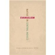 Native Evangelism in Central Mexico by Nutini, Hugo G.; Nutini, Jean F., 9781477307618