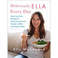 Deliciously Ella Every Day Quick and Easy Recipes for Gluten-Free Snacks, Packed Lunches, and Simple Meals by Woodward, Ella, 9781501127618