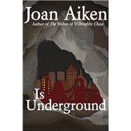 Is Underground by Aiken, Joan, 9781504027618