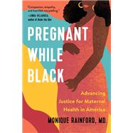 Pregnant While Black by Monique Rainford, 9781506487618
