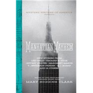 Manhattan Mayhem New Crime Stories from Mystery Writers of America by Clark, Mary Higgins; Child, Lee; Deaver, Jeffery; Cook, Thomas H.; Parker, T. Jefferson, 9781594747618