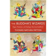 The Buddha's Wizards by Patton, Thomas Nathan, 9780231187619