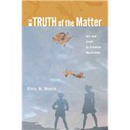 The Truth of the Matter Art and Craft in Creative Nonfiction by Moore, Dinty W., 9780321277619